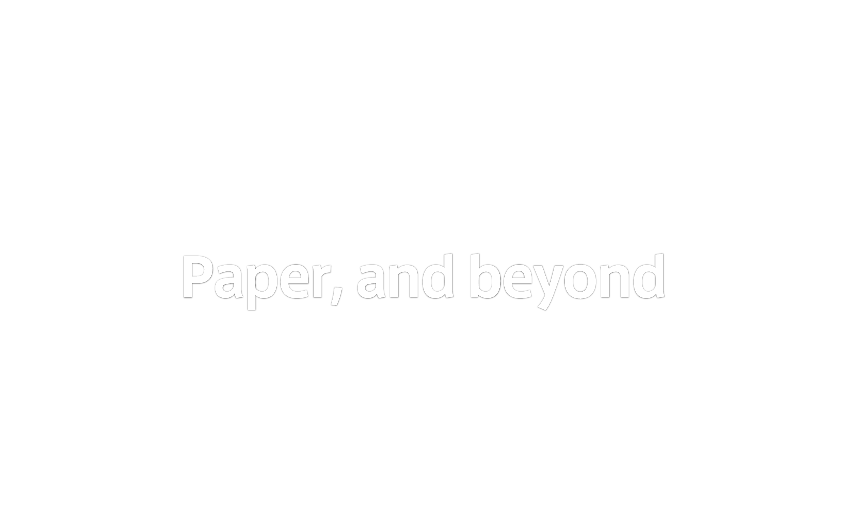 Paper, and beyond